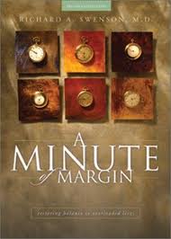 A Minute of Margin by Richard W. Swenson, M.D.